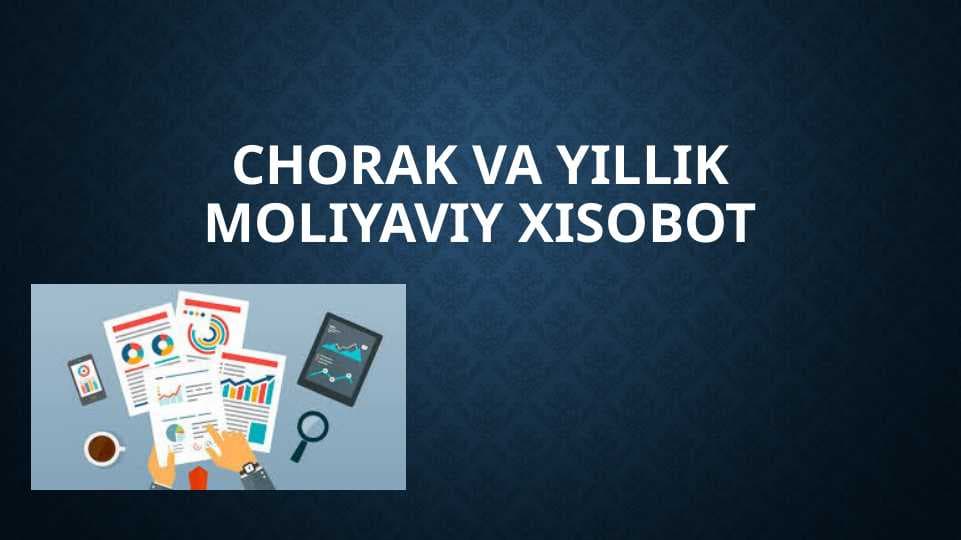 Chorak va yillik moliyaviy xisobot