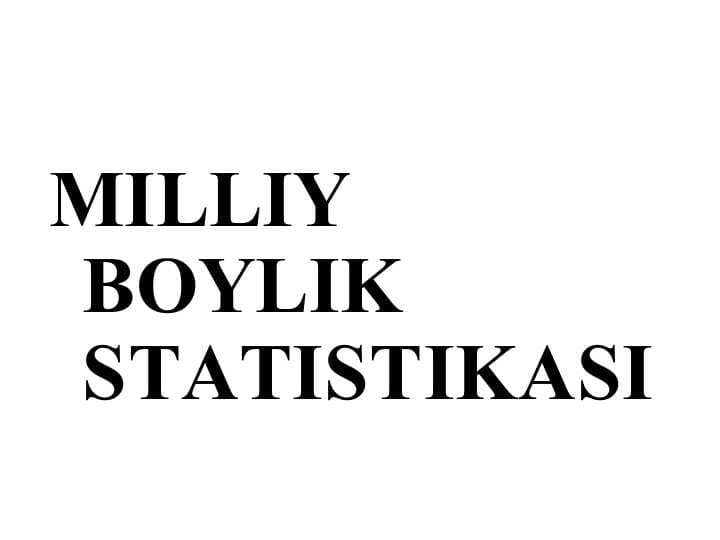 MILLIY BOYLIK STATISTIKASI