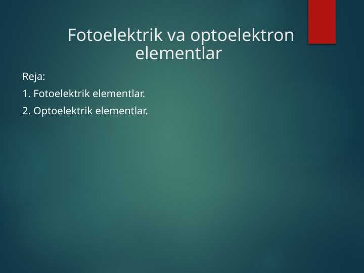 Fotoelektrik va optoelektron elementlar