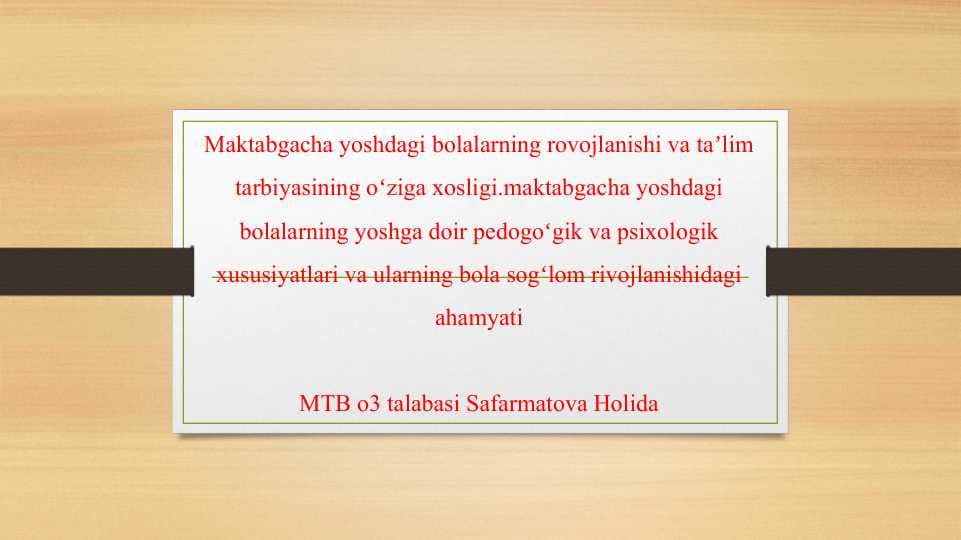 Maktabgacha yoshdagi bolalarning rovojlanishi va taʼlim tarbiyasining oʻziga xosligi