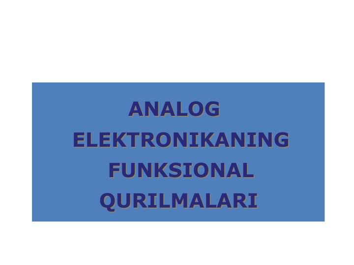 ANALOG ELEKTRONIKANING FUNKSIONAL QURILMALARI