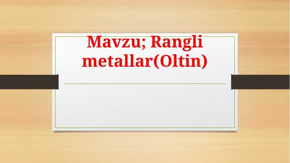Rangli metallar(Oltin)