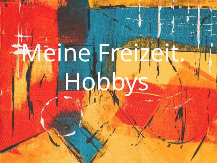 Meine Freizeit. Hobbys