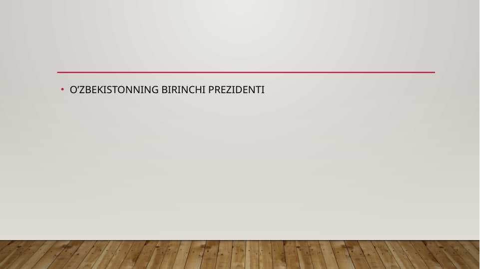 O’ZBEKISTONNING BIRINCHI PREZIDENTI