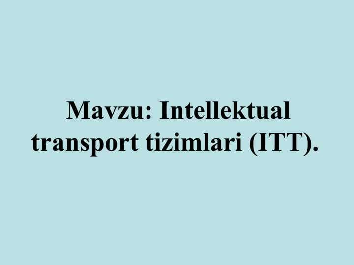 Intellektual transport tizimlari (ITT).