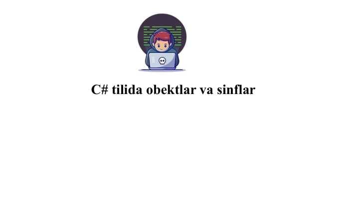 C# tilida obektlar va sinflar