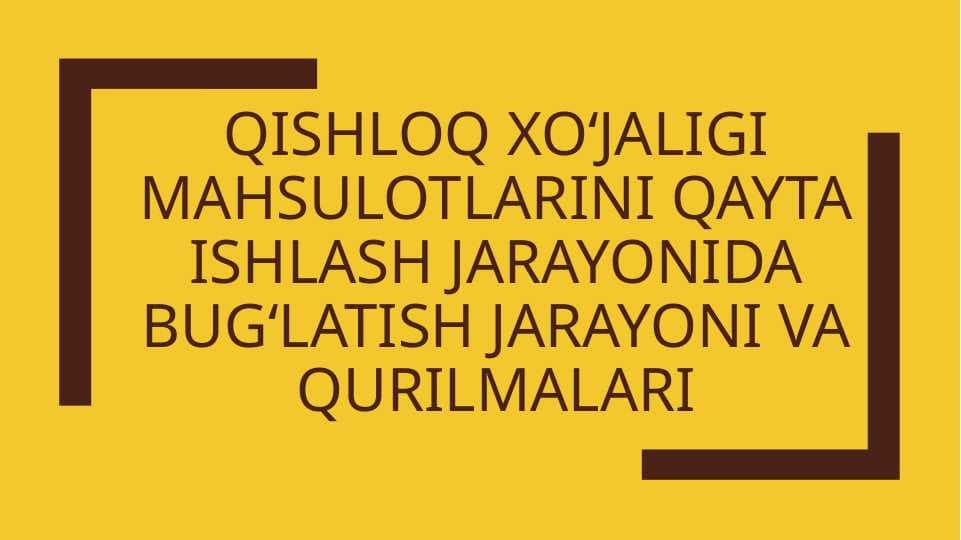 Qishloq xoʻjaligi mahsulotlarini qayta ishlash jarayonida bugʻlatish jarayoni va qurilmalari