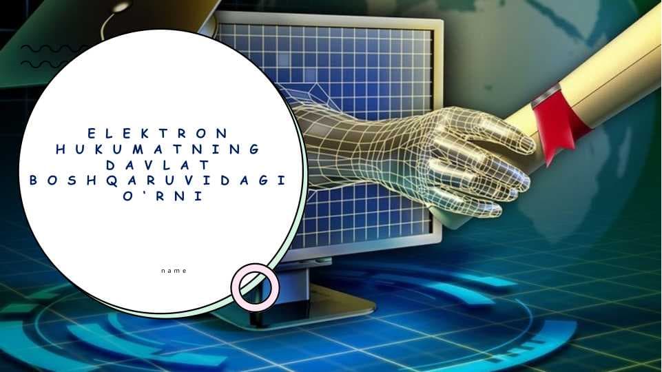 Elektron hukumatning davlat boshqaruvidagi o‘rni