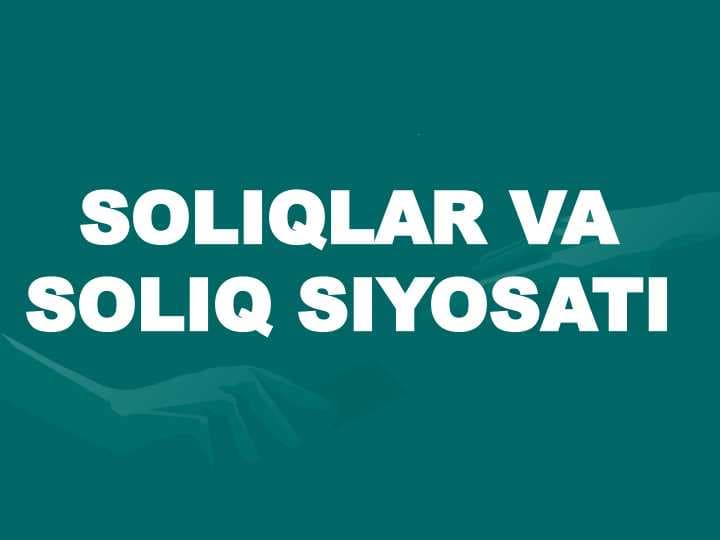 SOLIQLAR VA SOLIQ SIYOSATI