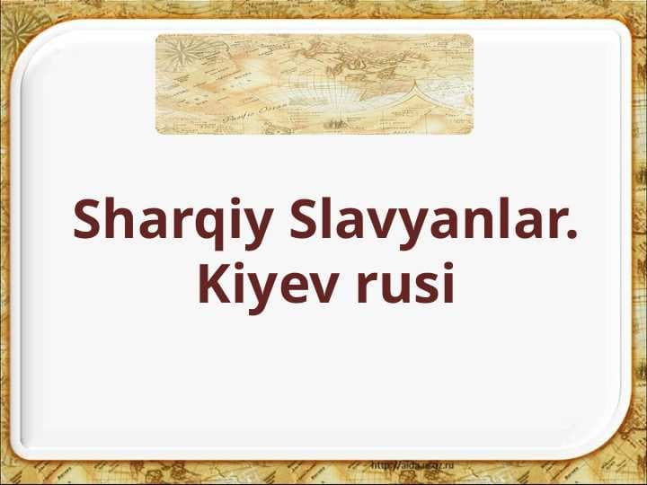 Sharqiy Slavyanlar. Kiyev rusi
