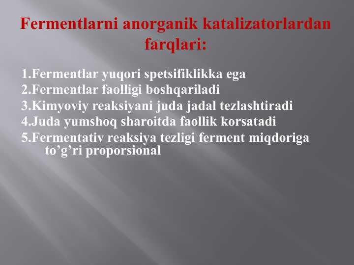 Fermentlarni anorganik katalizatorlardan farqlari:
