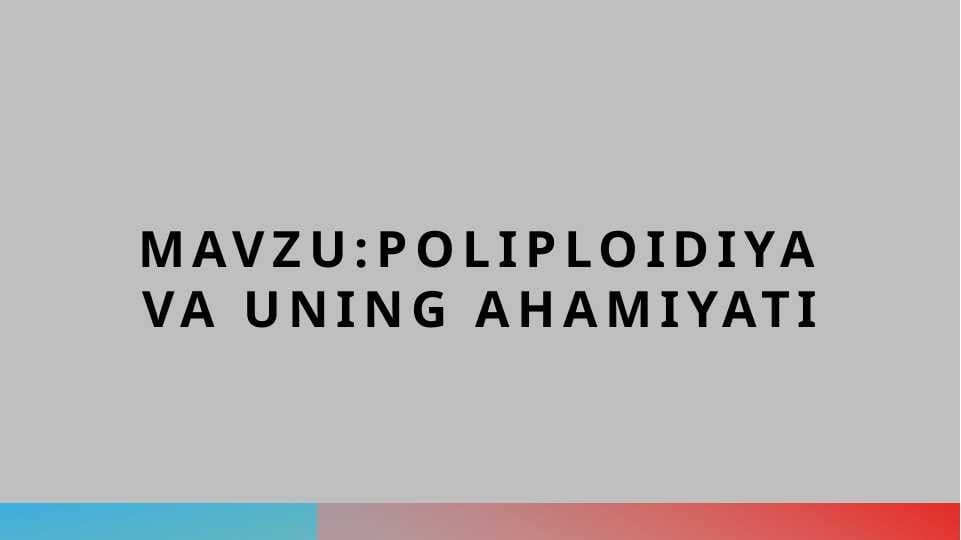 Poliploidiya va uning ahamiyati
