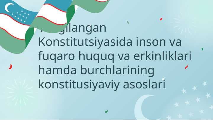 Yangilangan Konstitutsiyasida inson va fuqaro huquq va erkinliklari hamda burchlarining konstitusiyaviy asoslari