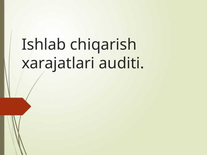 Ishlab chiqarish xarajatlari auditi.