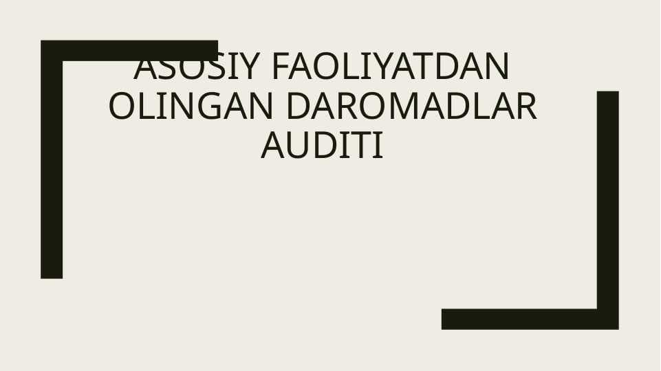 Asosiy faoliyatdan olingan daromadlar auditi