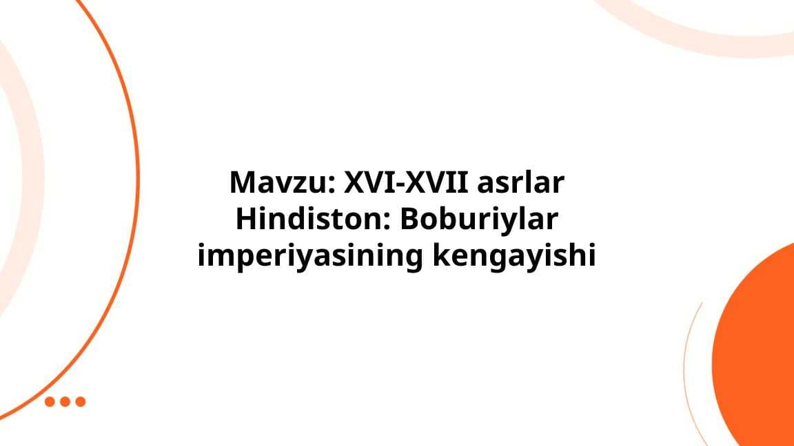 XVI-XVII asrlar Hindiston: Boburiylar imperiyasining kengayishi