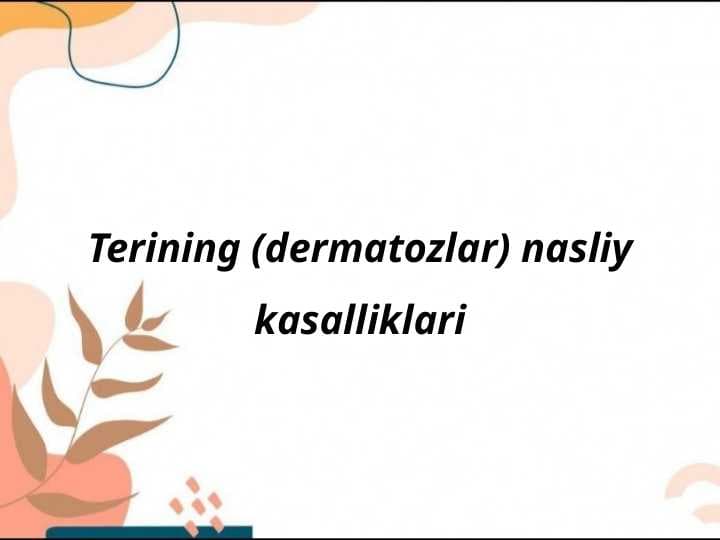 Terining (dermatozlar) nasliy kasalliklari