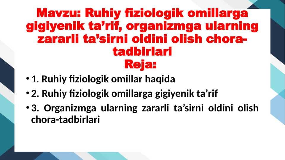 Ruhiy fiziologik omillarga gigiyenik ta’rif, organizmga ularning zararli ta’sirni oldini olish chora-tadbirlari