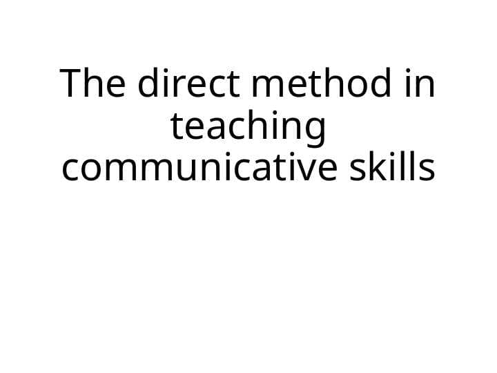 The direct method in teaching communicative skills