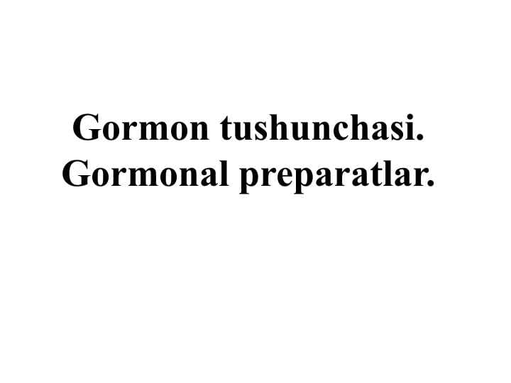 Gormon tushunchasi. Gormonal preparatlar.