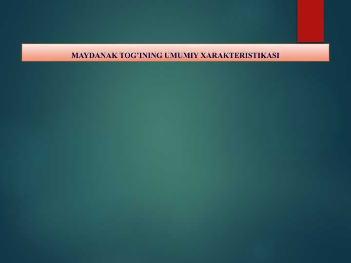 MAYDANAK TOG’INING UMUMIY XARAKTERISTIKASI