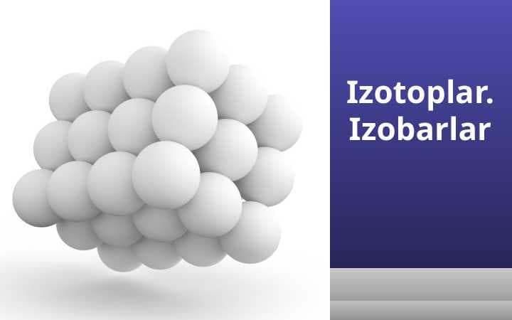 Izotoplar. Izobarlar