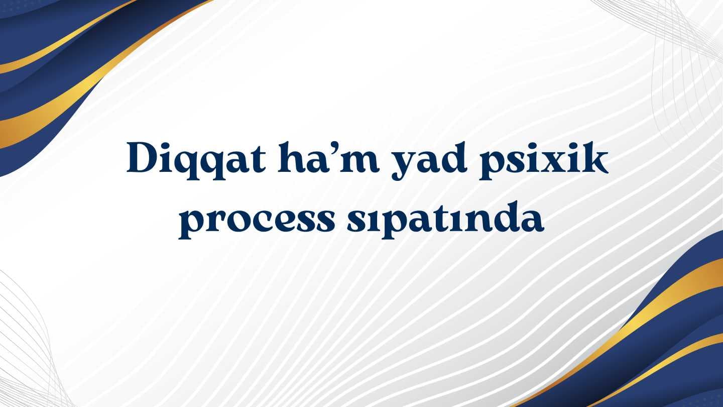 Diqqat ha’m yad psixik process sıpatında