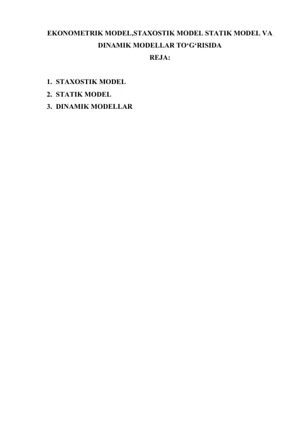 EKONOMETRIK MODEL, STAXOSTIK MODEL, STATIK MODEL VA DINAMIK MODELLAR