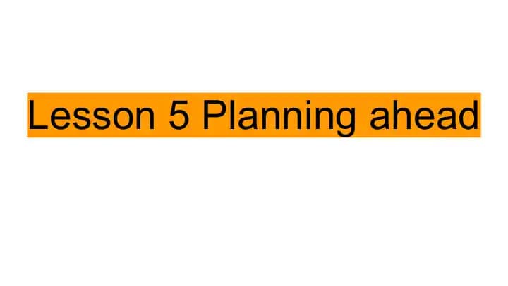 Planning ahead