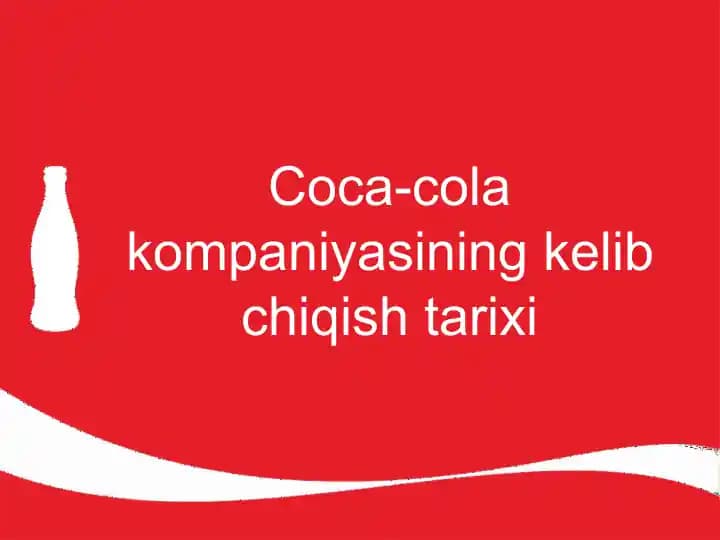 Coca-cola kompaniyasining kelib chiqish tarixi