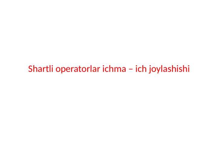 Shartli operatorlarning ichma ich joylashishi