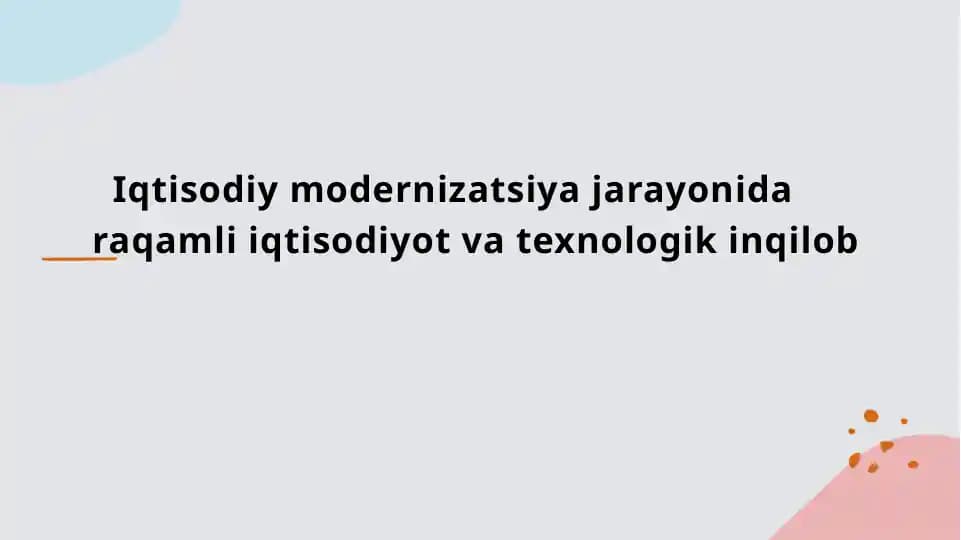 Iqtisodiy modernizatsiya jarayonida raqamli iqtisodiyot va texnologik inqilob