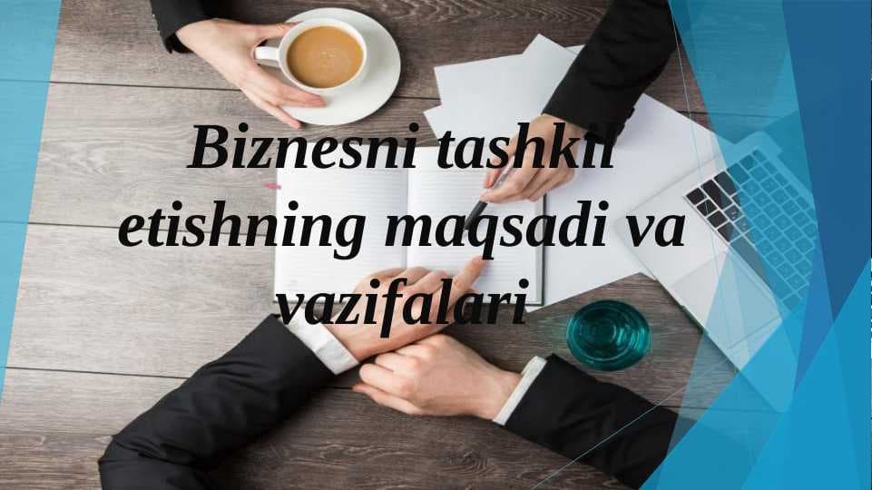 Biznesni tashkil etishning maqsadi va vazifalari