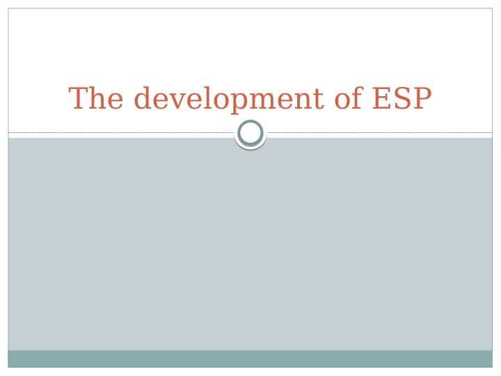 The development of ESP
