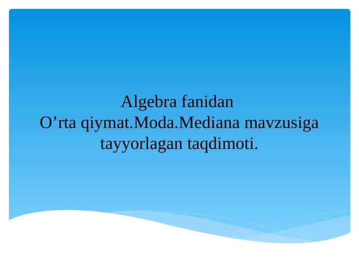 O'rta qiymat. Moda mediana mavzusiga taqdimot.