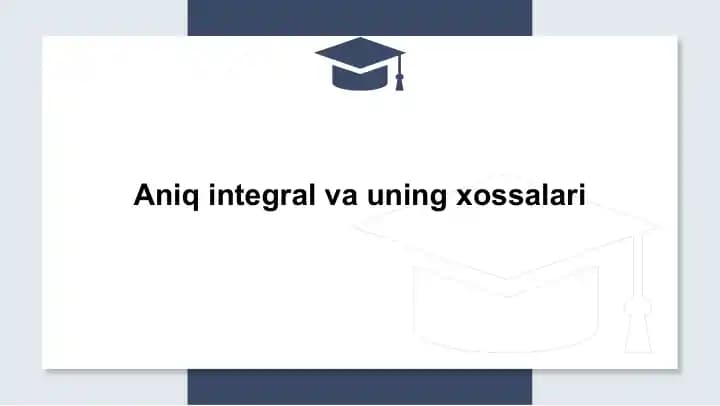 Aniq integral va uning xossalari