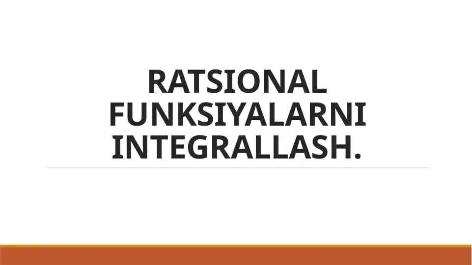 RATSIONAL FUNKSIYALARNI INTEGRALLASH