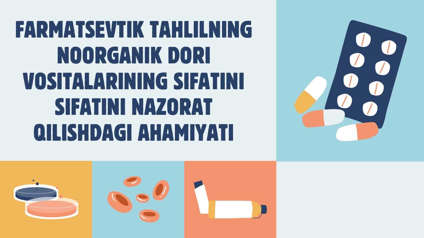 Farmatsevtik tahlilning noorganik dori vositalarining sifatini sifatini nazorat qilishdagi ahamiyati