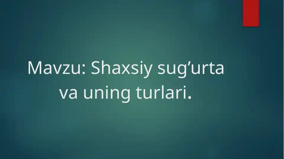 Shaxsiy sug’urta va uning turlari.