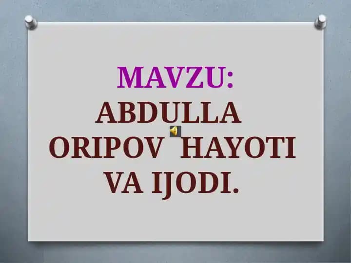 MAVZU: ABDULLA   ORIPOV  HAYOTI  VA IJODI
