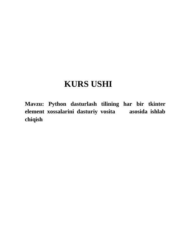 Python dasturlash tilining har bir tkinter element xossalarini dasturiy vosita     asosida ishlab chiqish