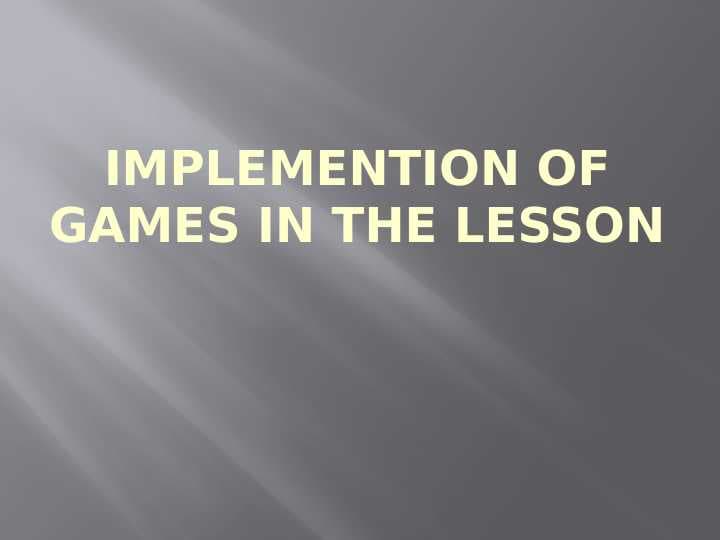 Implemention of games in the lesson