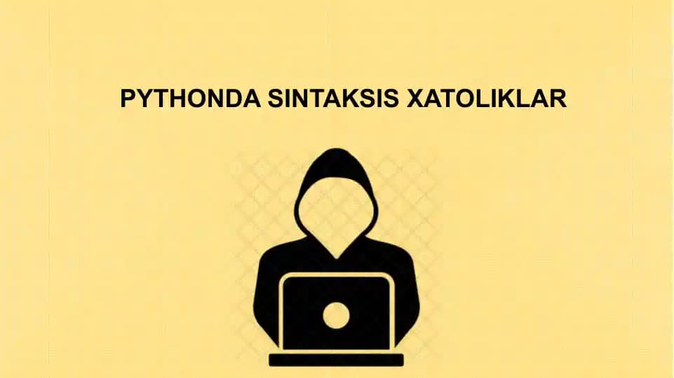 PYTHONDA SINTAKSIS XATOLIKLAR