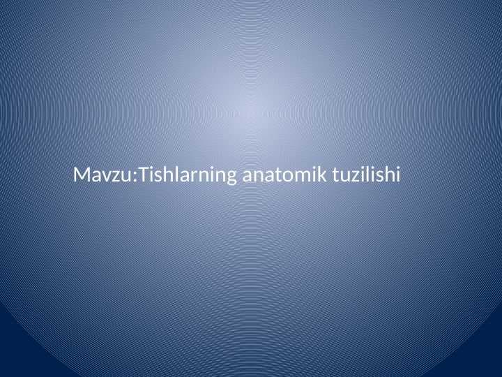 Tishlarning anatomik tuzilishi