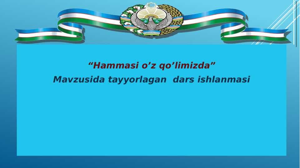 Hammasi o’z qo’limizda