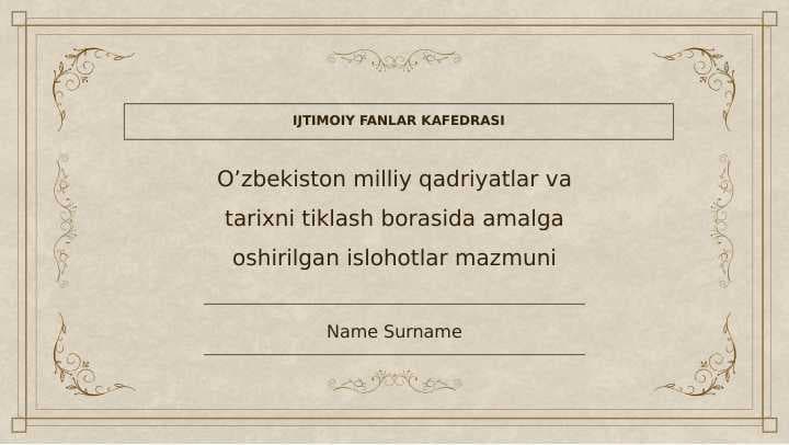 O'zbekiston milliy qadriyatlar va tarixni tiklash borasida amalga oshirilgan islohotlar mazmuni