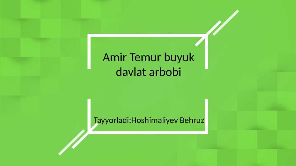 Amir Temur buyuk davlat arbobi
