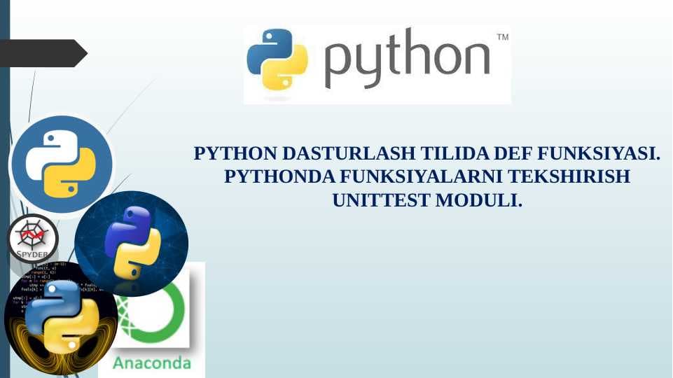 PYTHON DASTURLASH TILIDA DEF FUNKSIYASI. PYTHONDA FUNKSIYALARNI TEKSHIRISH UNITTEST MODULI.