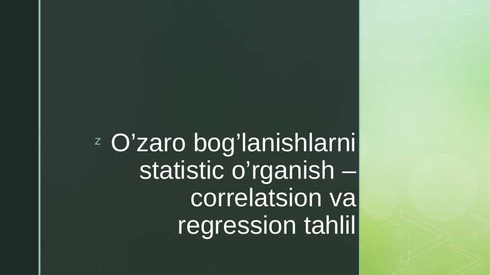 O’zaro bog’lanishlarni statistic o’rganish – correlatsion va regression tahlil