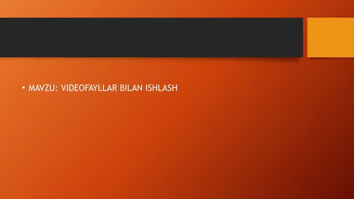 Videofayllar Bilan Ishlash Asoslari